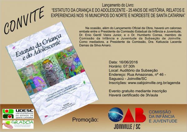 Lan�amento do Livro: �ESTATUTO DA CRIAN�A E DO ADOLESCENTE - 25 ANOS DE HIST�RIA, RELATOS E EXPERIENCIAS NOS 16 MUNIC�PIOS DO NORTE E NORDESTE DE SANTA CATARINA�