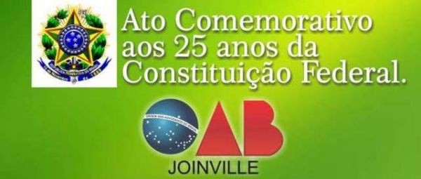OAB Joinville realiza Ato Comemorativo aos 25 anos da Constitui��o