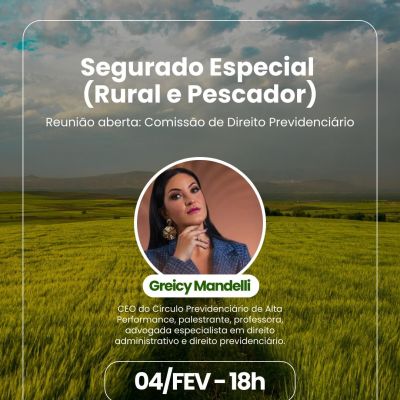 Reuni�o aberta: �Segurado Especial (Rural e Pescador)�