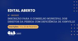 Edital aberto: Inscri��o para o Conselho Municipal dos Direitos da Pessoa com Defici�ncia de Joinville