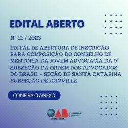Edital aberto: nscri��o para composi��o do Conselho de Mentoria da Jovem Advocacia da 9� Subse��o da Ordem dos Advogados do Brasil � Se��o de Santa Catarina � Subse��o Joinville