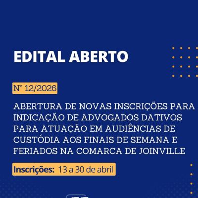 Edital aberto: novas inscri��es para indica��o de advogados dativos para atua��o em audi�ncias de cust�dia aos finais de semana e feriados na Comarca de Joinville