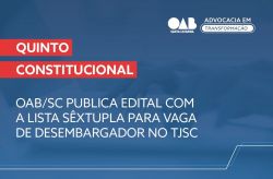 Quinto Constitucional: OAB/SC publica edital com a lista s�xtupla para vaga de desembargador no TJSC