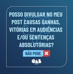 Marketing jur�dico: � permitido divulgar causas ganhas, vit�rias em audi�ncias e/ou senten�as absolut�rias?