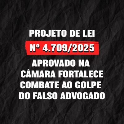Projeto de lei aprovado na C�mara fortalece combate ao golpe do falso advogado