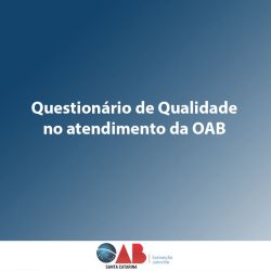 OAB Joinville realiza pesquisa de qualidade no atendimento