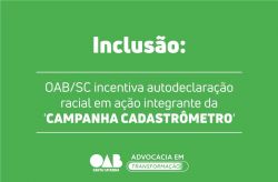 Inclus�o: OAB/SC incentiva autodeclara��o racial em a��o integrante da �Campanha Cadastr�metro�