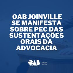  OAB Joinville se manifesta sobre PEC das sustenta��es orais