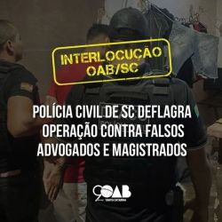 Interlocu��o OAB/SC: PCSC deflagra opera��o contra falsos advogados e magistrados 