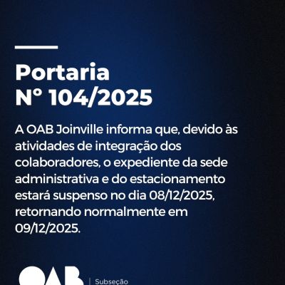 OAB Joinville informa que o expediente da sede administrativa e do estacionamento estar� suspenso no dia 8 de dezembro