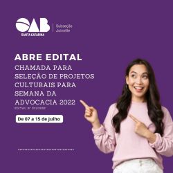 Edital aberto - Chamada para sele��o de projetos culturais para a Semana da Advocacia 2022