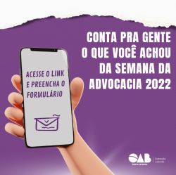 Queremos saber o que voc� achou da Semana da Advocacia 2022