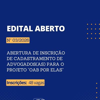 Edital aberto - Inscri��es de Cadastramento de Advogados(as) para o Projeto �OAB Por Elas�