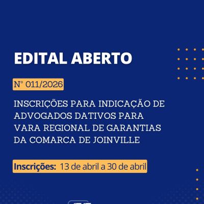 Edital aberto: inscri��es para indica��o de advogados dativos que atuar�o na Vara Regional de Garantias da Comarca de Joinville.