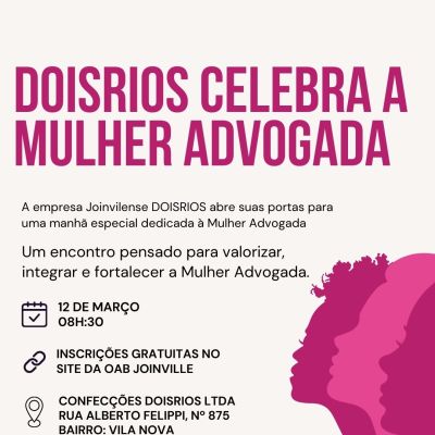 OAB Joinville convida voc� Mulher Advogada, para o DOISRIOS Celebra a Mulher Advogada