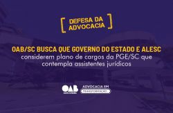 Atendendo pleito da advocacia, OAB/SC busca que Governo do Estado e Alesc considerem plano de cargos da PGE/SC