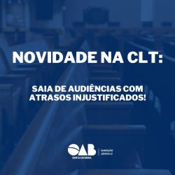 Novidade na CLT: Saia de audi�ncias com atrasos injustificados