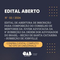Edital aberto: Inscri��o para composi��o do Conselho de Mentores da Jovem Advocacia da 9� Subse��o da Ordem dos Advogados do Brasil - Se��o de Santa Catarina - Subse��o de Joinville 
