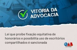 Lei que pro�be fixa��o equitativa de honor�rios e possibilita uso de escrit�rios compartilhados � sancionada 