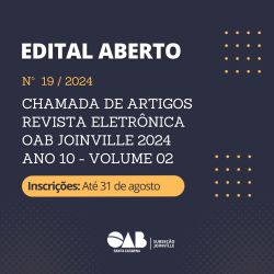 Edital aberto: Chamada de artigos para a Revista Eletr�nica da OAB Joinville 2024, Ano 10, Volume 02