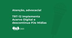 TRT-12 Implementa Acervo Digital e descontinua PJe M�dias
