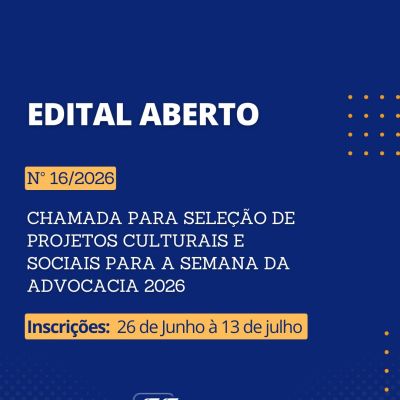 Edital Aberto: Apresenta��es de projetos culturais e sociais durante a Semana da Advocacia 2026.